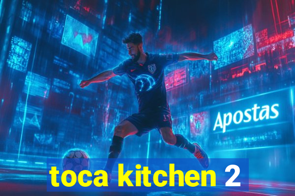 toca kitchen 2